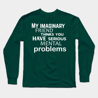 My Imaginary Friend... Long Sleeve T-Shirt